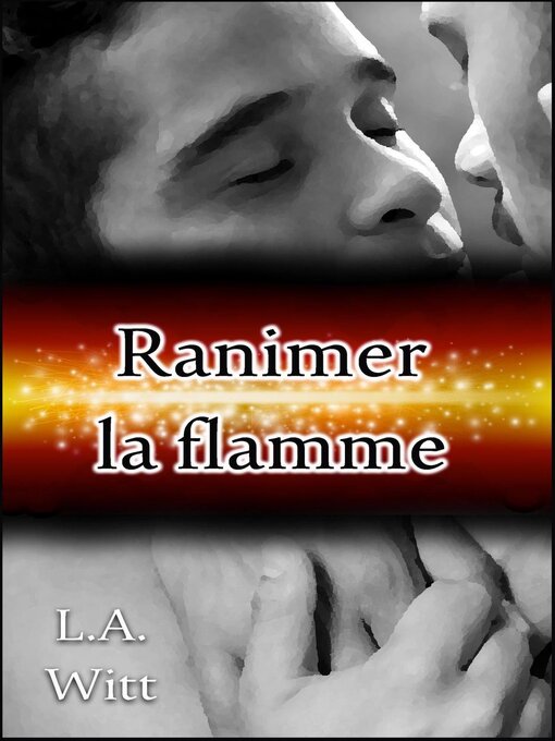 Title details for Ranimer la flamme by L. A. Witt - Wait list